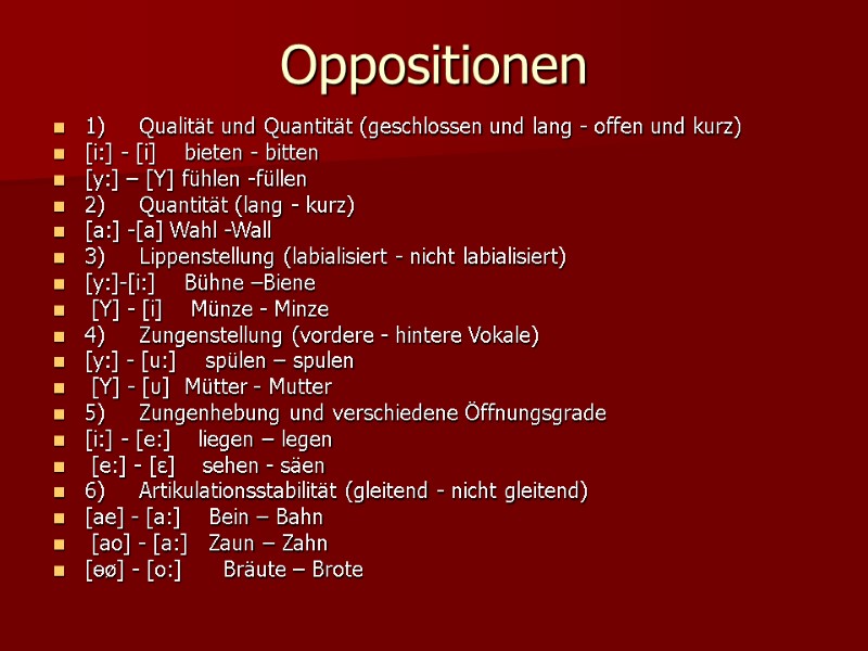 Oppositionen 1) Qualität und Quantität (geschlossen und lang - offen und kurz) [i:] -